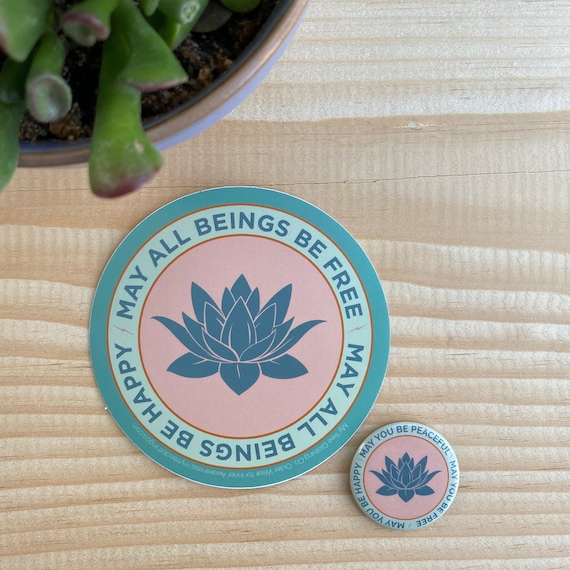 May All Beings Be Free-May All Beings Be Happy Buddhist Sticker | May You Be Peaceful-May You Be Free-May You Be Happy Button | Mettā Prayer