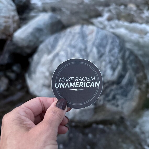 Make Racism Un-American 2.5" Round Sticker | Anti Racist Sticker | End Racism Sticker | Not My President | Anti-Fascist | Inclusion-Equity
