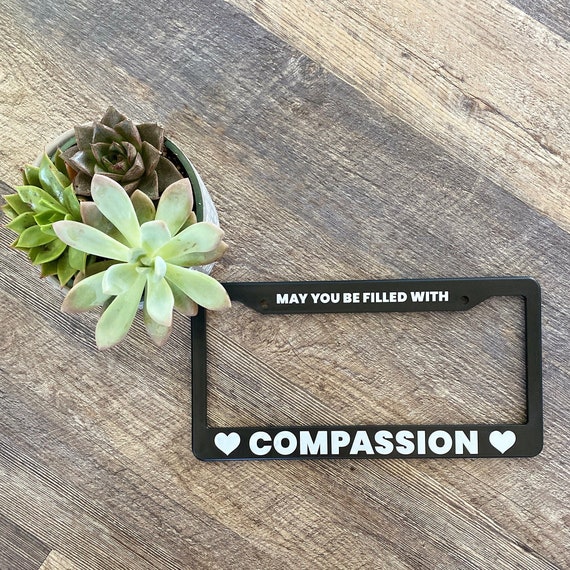 Buddhist Gift-May You Be Filled With Compassion License Plate Frame | Loving Kindness Prayer | Buddhist Meditation | Brahma Viharas | Mettā