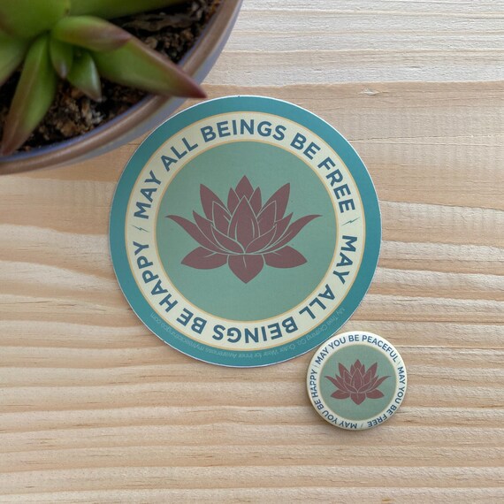 May All Beings Be Free-May All Beings Be Happy 4" Sticker & May You Be Peaceful-Free-Happy 1.5" Lotus Pin | Buddhist Sticker | Mettā Prayer