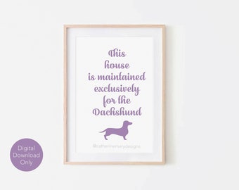 This house is maintained exclusively for the Dachshund (purple) - Digital Print