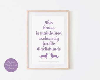 This house is maintained exclusively for the Dachshunds (purple) - Digital Print