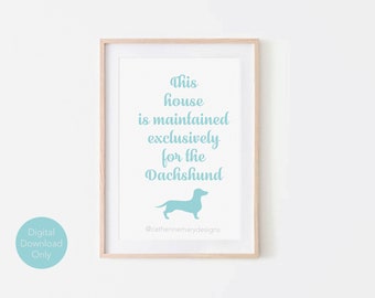 This house is maintained exclusively for the Dachshund (blue) - Digital Print