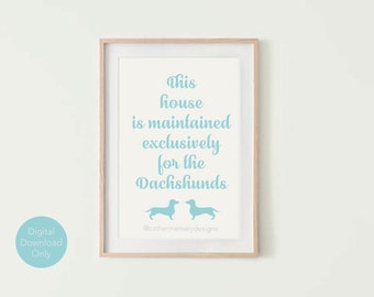 This house is maintained exclusively for the Dachshunds (blue) - Digital Print