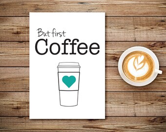 But First Coffee (teal) - downloadable print