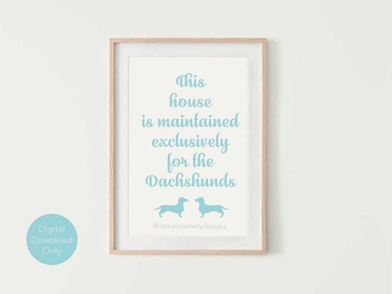 This house is maintained exclusively for the Dachshunds blue Digital Print image 1