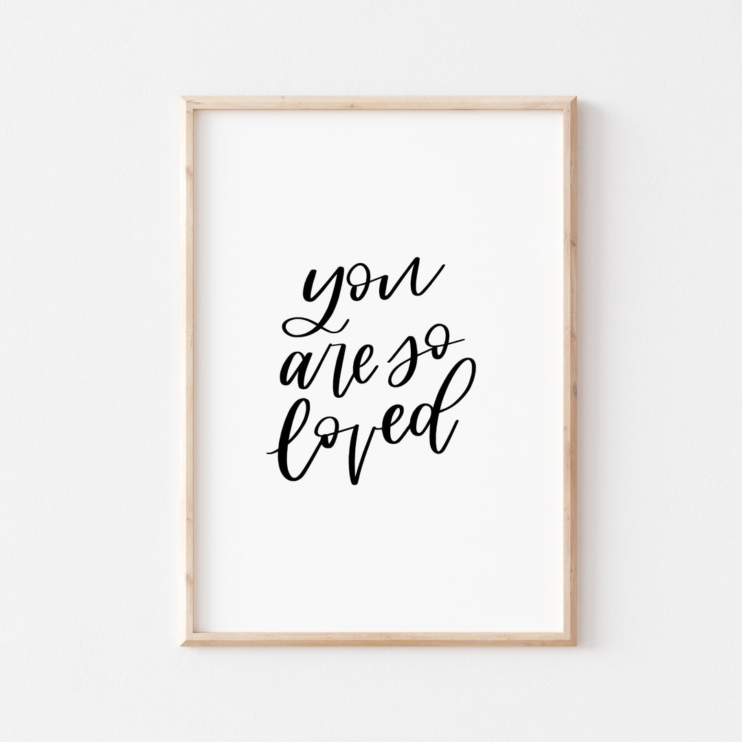 Printable You Are so Loved Art Print Love Quote Modern Etsy