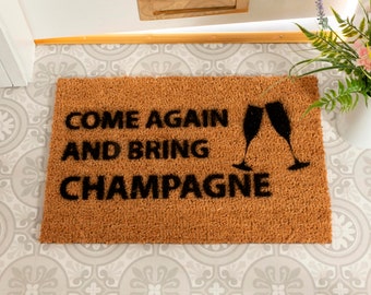 Come Again And Bring Champagne Doormat -  Christmas gift-  Champagne Lover Door Mat - New Home Gift - Champagne Door Mat -  60x40cm