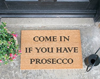 Come in if you have prosecco doormat