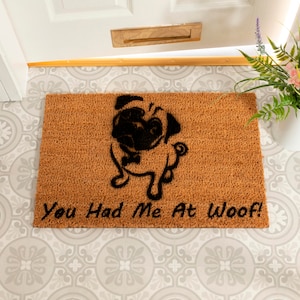 You Had Me At Woof Pug doormat- Cute Novelty Pug 60x40cm Coir Doormat - Hand sprayed in the UK by Artsy Doormats
