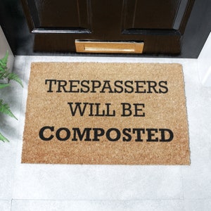 Trespassers Will Be Composted Door Mat - Non Slip Doormat - Gardeners Gift -  Funny Doormat - Welcome Mat - Housewarming Gift - 60cm X 40cm