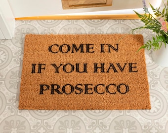 Come In If You Have Prosecco Doormat - Prosecco Gifts Alcohol Coir Mat