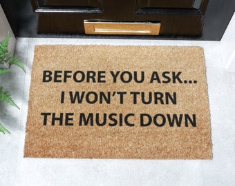 Before you ask, I won&#39;t turn the music down - Music lover Doormat - Funny doormat - Eco-Friendly Doormat - 60x40cm - Novelty Gift