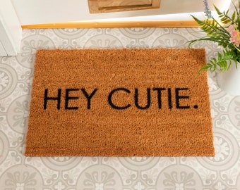 Hey Cutie Doormat - Coir Non Slip Door Mat -  Welcome Doormat - Housewarming Gift - New Home Gift - Indoor\Outdoor Door Mat -  60cm X 40cm