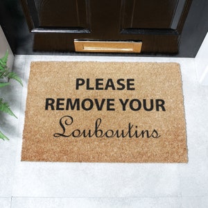 Remove Your Louboutins Doormat - Louboutins Door Mat - Fashion Door Mat - Welcome Mat - House Warming Gift - Front Door Mat -  60cm X 40cm