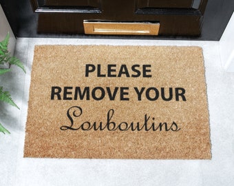 Remove Your Louboutins Doormat - Louboutins Door Mat - Fashion Door Mat - Welcome Mat - House Warming Gift - Front Door Mat -  60cm X 40cm