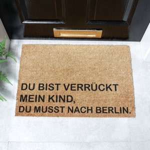 Du Bist Verrückt Mein Kind, Du Musst Nach Berlin Fußmatte | Lustige und Einzigartige Türmatte aus Kokosfaser für Ihr Zuhause