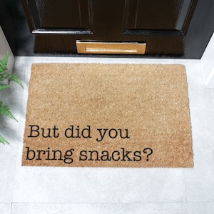 But Did You Bring Snacks Doormat -  Funny Door Mat - Housewarming Gift - Welcome Mat - Funny Gifts - Home Decor - Door Mat - 60cm X 40cm