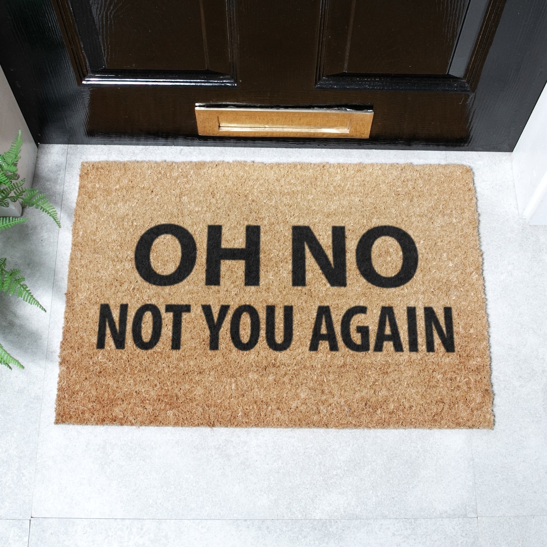 Funny Coir Doormat: Oh No Not You Again Welcome Mat (60x40cm) - Etsy