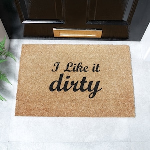 I Like It Dirty Doormat - Novelty 60x40cmt - Fun Novelty Door Mat -  Doormat Funny - Non Slip Door Mat - Housewarming Gift - New Home Gift