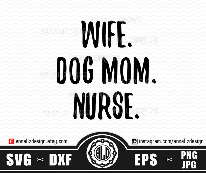 Download Funny Wife Svg Dog Mom Svg Nurse Svg Dog Lover Nurse Svg Mother S Day Svg Wife Dog Mom Nurse Svg Momlife Svg Cut File For Silhouette Kits Kids Crafts Womenintech Fi