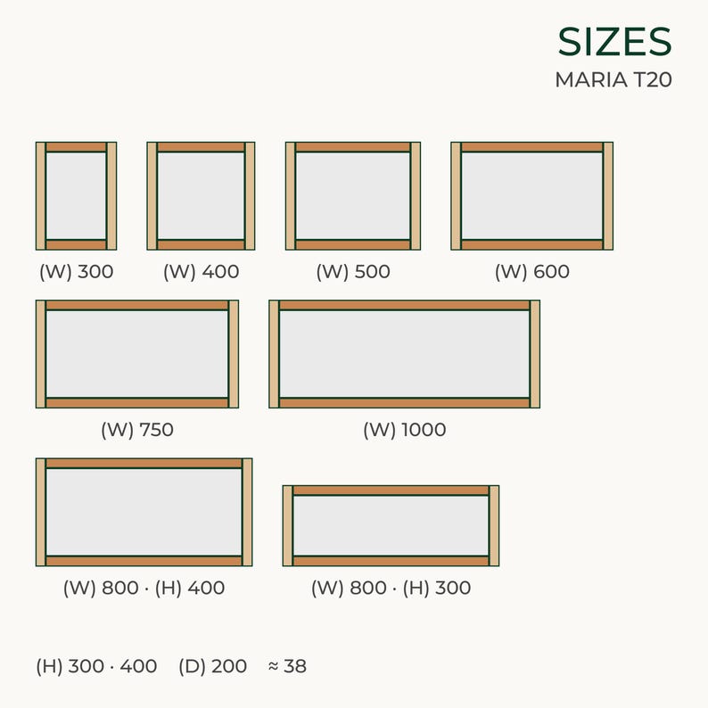 May include: A size chart for MARIA T20 featuring eight rectangular frames with varying widths and heights. Labels include (W) 300, 400, 500, 600, 750, 1000, and (W) 800 with (H) 400 or 300. Bottom text shows (H) 300, 400, (D) 200, and 38.