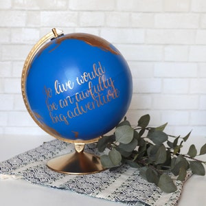 Painted Globe, To Live Would Be An Awfully Big Adventure, Travel Decor, Girls Room Decor, Kids Room Travel, Adventure Themed Decor, Globe