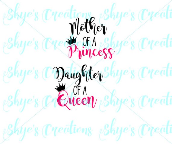 Download Mother of a Princess Daughter of a Queen svg cutting file ...