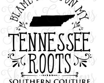 Blame it all on my tennessee roots, svg