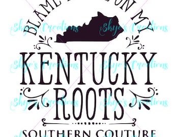 Blame it all on my Kentucky roots svg