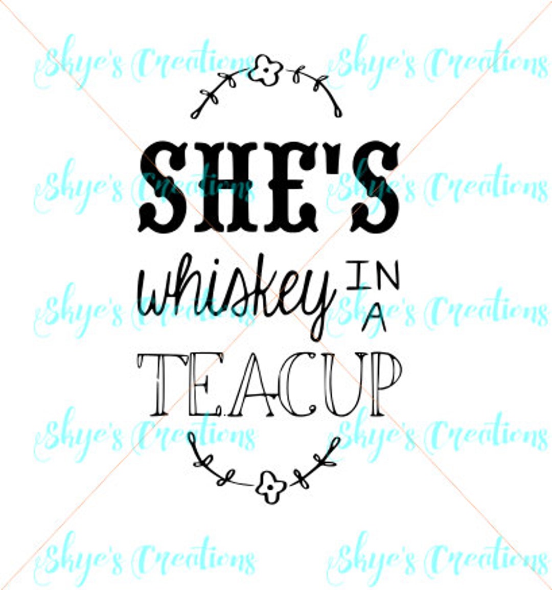 She's Whiskey in a Teacup Svg Cutting File Etsy