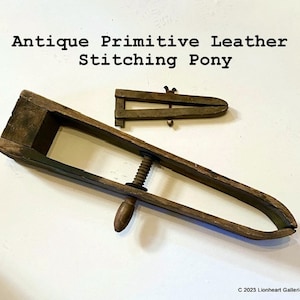 Primitive Leather Stitching Pony Saddlemakers Cobblers Leg Vise Antique Wood Clamp Plus Small Leatherworking Pony Clamp