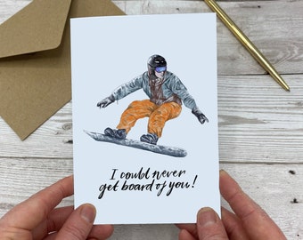 Snowbaording Grußkarte - Snowboarding Pun - I could never get board of you - Liebeskarte