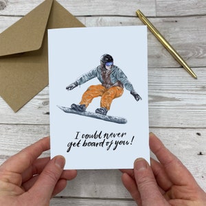 Snowbaording Greeting Card - Snowboarding Pun - I could never get board of you - love card