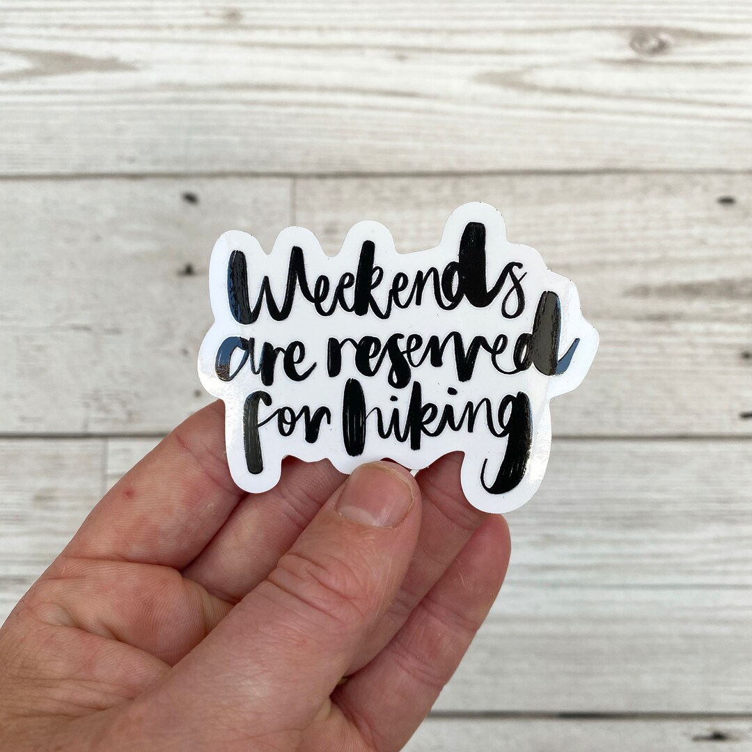 Weekend Off Sticker Weekends Are Reserved for Hiking Sticker - Waterproof Adventure ...