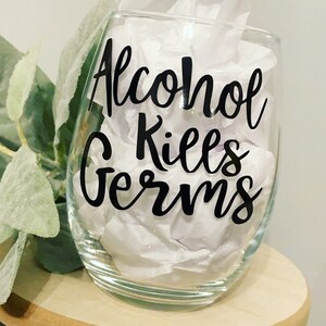 Alcohol Kills Germs Wine Glass, Can’t Stay Quarantined Wine Glass, Quarantine Wine Glass, Funny Wine Glass, Custom Wine Glass,