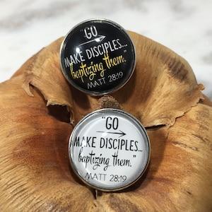 Go Make Disciples...baptizing them. - Matthew 28:19 - JW Spiritual Snap Button &lt;Requires a Snap Base, read item details&gt;