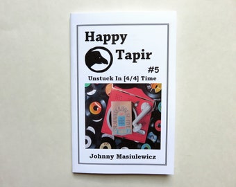 Happy Tapir #5 "Unstuck In [4/4] Time", staplebound zine by Johnny Masiulewicz c2019 perzine, memoir, poetry, stories