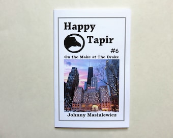 Happy Tapir #6 "On the Make at The Drake", staplebound zine by Johnny Masiulewicz c2020 Chicago perzine, memoir, poetry, stories