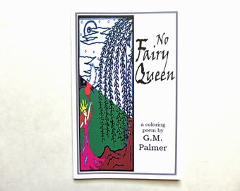 No Fairy Queen, a fantasy coloring poem by G. M. Palmer, Happy Tapir Press chapbook c2019