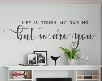 Life is tough my darling but so are you, Vinyl Wall Decal, Wall Words Vinyl Decal, Vinyl Lettering , Vinyl Sticker