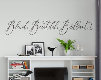 Blessed, Beautiful, Brilliant! , Vinyl Wall Decal, Wall Words Vinyl Decal, Vinyl Lettering , Vinyl Sticker