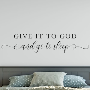 Give it to God and Go to Sleep, Vinyl Wall Decal, Wall Words, Bedroom Decor Vinyl Lettering Quote