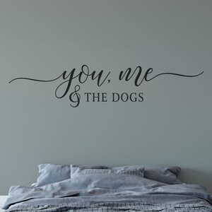 You Me And The Dogs, Vinyl Wall Decal, Custom Quote Wall Decal, Vinyl Lettering , Vinyl Sticker image 2