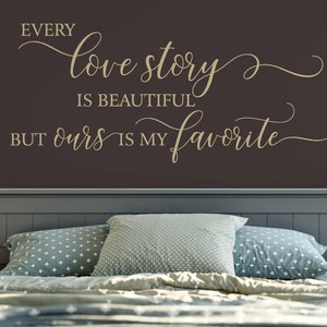 Every Love Story is Beautiful but Ours is My Favorite, Vinyl Wall Decal, Bedroom Wall Decal, Vinyl Lettering , Vinyl Stickers image 1