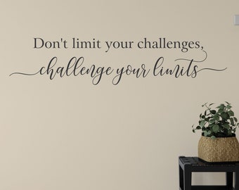 Don't Limit Your Challenges, Challenge Your Limits, Vinyl Wall Decal