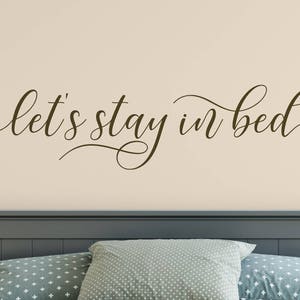 Let's Stay in Bed, Vinyl Wall Decal, Bedroom Wall Decal, Vinyl Lettering , Vinyl Stickers