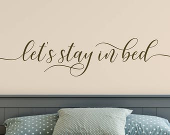 Let's Stay in Bed, Vinyl Wall Decal, Bedroom Wall Decal, Vinyl Lettering , Vinyl Stickers