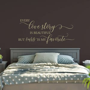 Every Love Story is Beautiful but Ours is My Favorite, Vinyl Wall Decal, Bedroom Wall Decal, Vinyl Lettering , Vinyl Stickers image 2