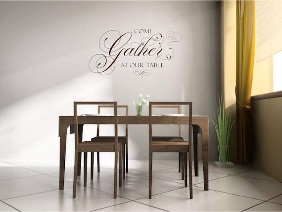 Come Gather at Our Table, Vinyl Wall Decal, Modern Wall Decal, Vinyl Lettering , Vinyl Sticker